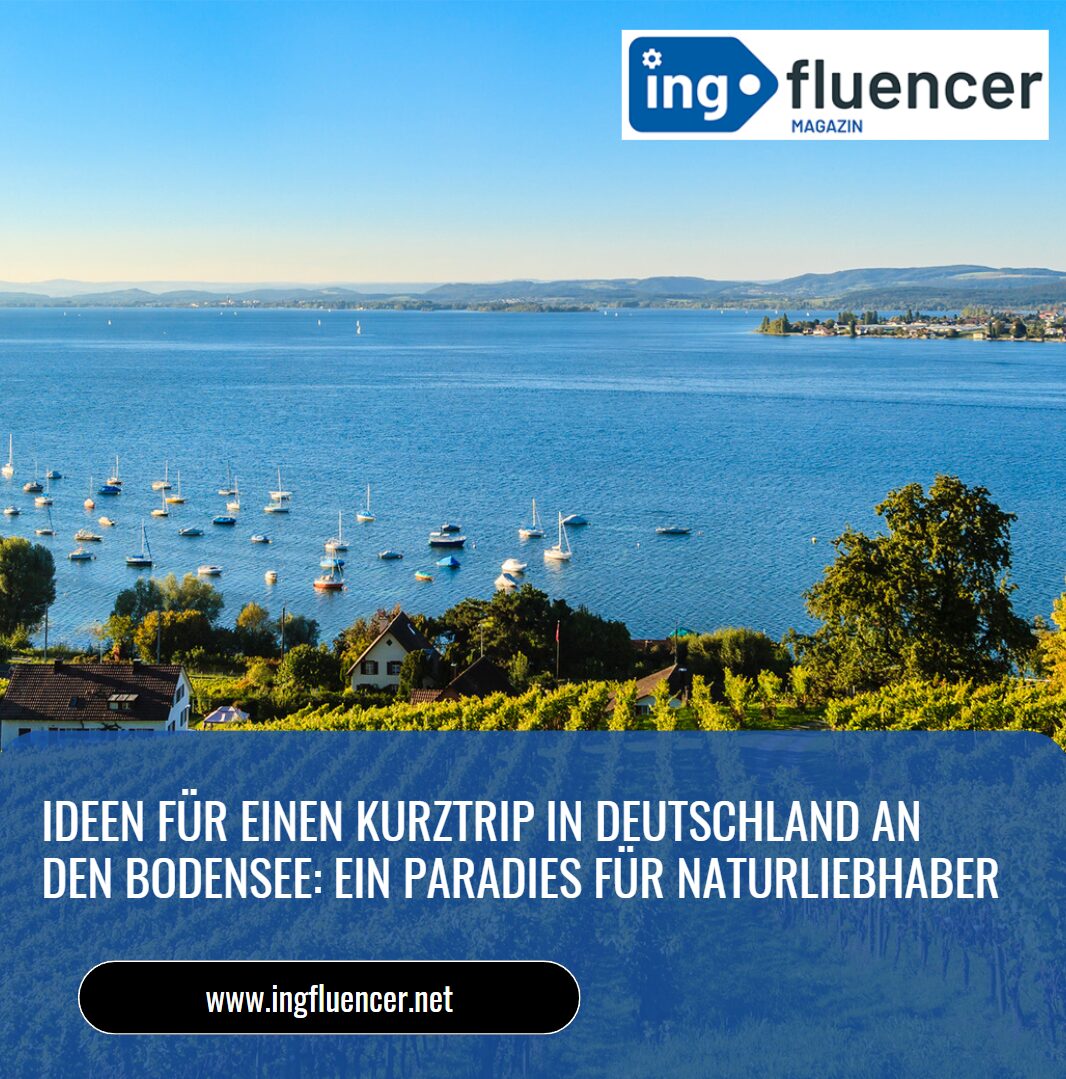 Ideen für einen Kurztrip in Deutschland an den Bodensee: Ein Paradies für Naturliebhaber