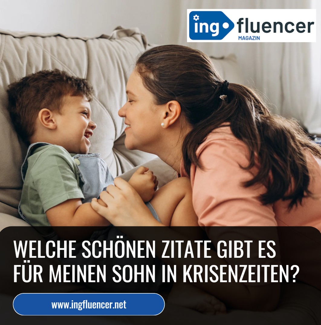 Welche schönen Zitate gibt es für meinen Sohn in Krisenzeiten Welche schönen Zitate gibt es für meinen Sohn in Krisenzeiten