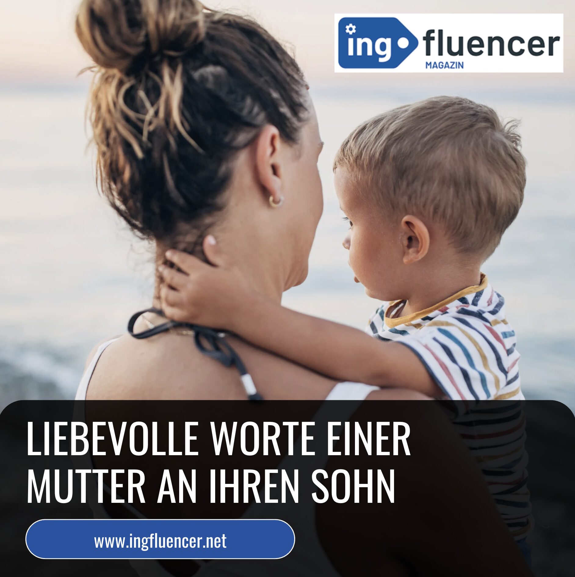 Liebevolle Worte einer Mutter an ihren Sohn Liebevolle Worte einer Mutter an ihren Sohn