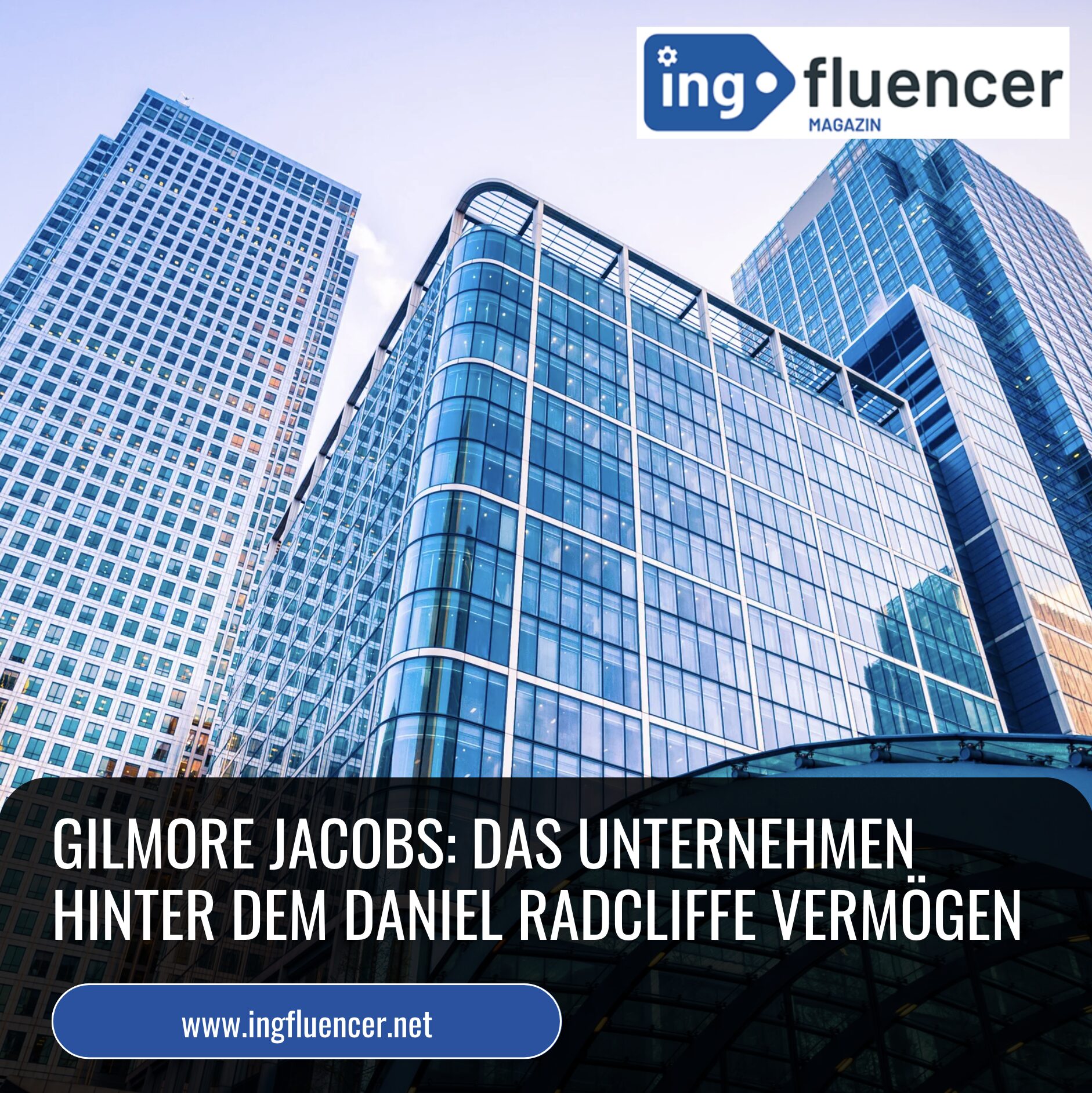Gilmore Jacobs: Das Unternehmen hinter dem Daniel Radcliffe Vermögen