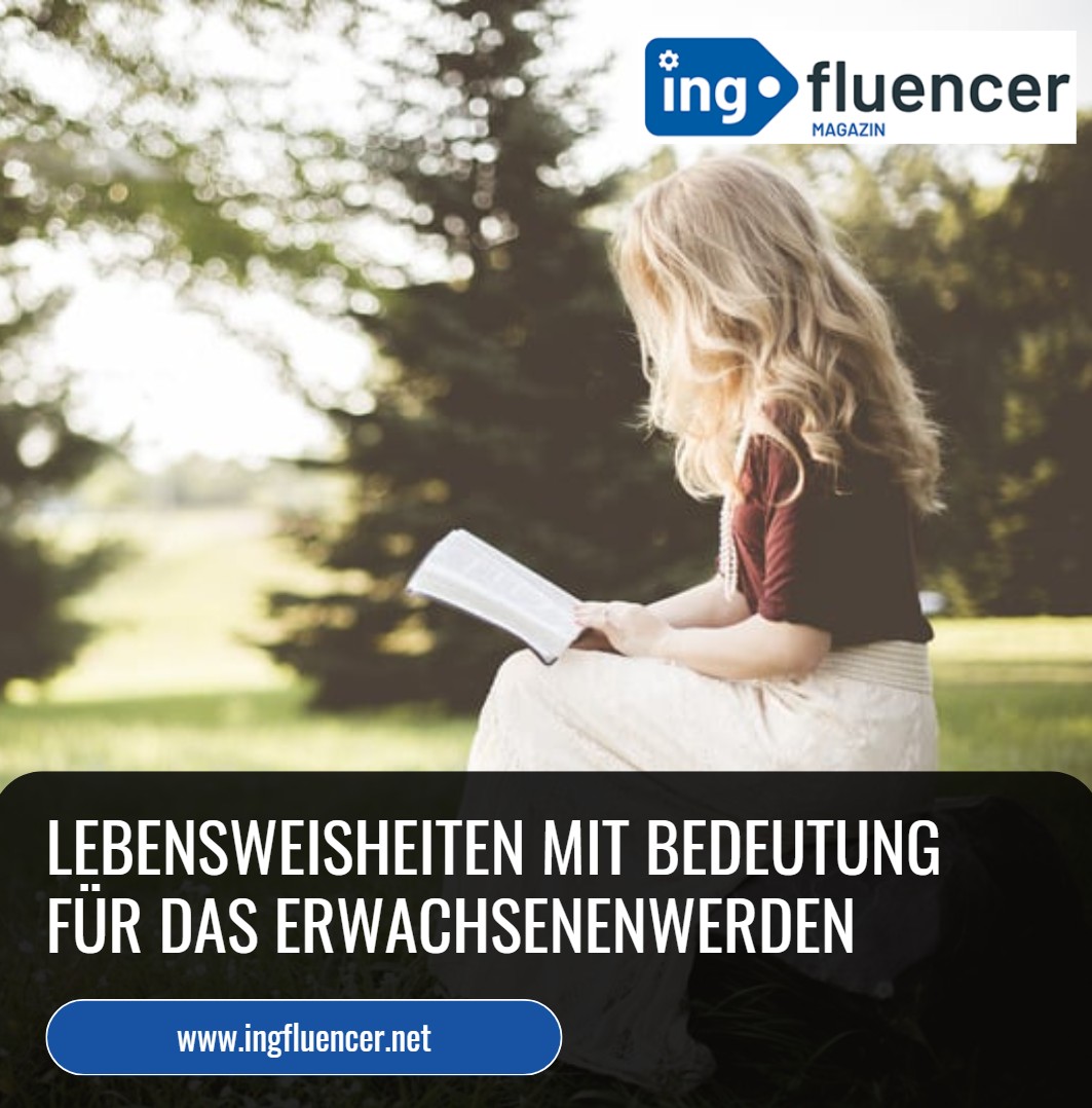 Lebensweisheiten mit Bedeutung für das Erwachsenenwerden Lebensweisheiten mit Bedeutung für das Erwachsenenwerden