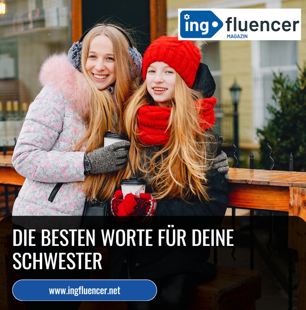 Die besten Worte für deine Schwester Die besten Worte für deine Schwester
