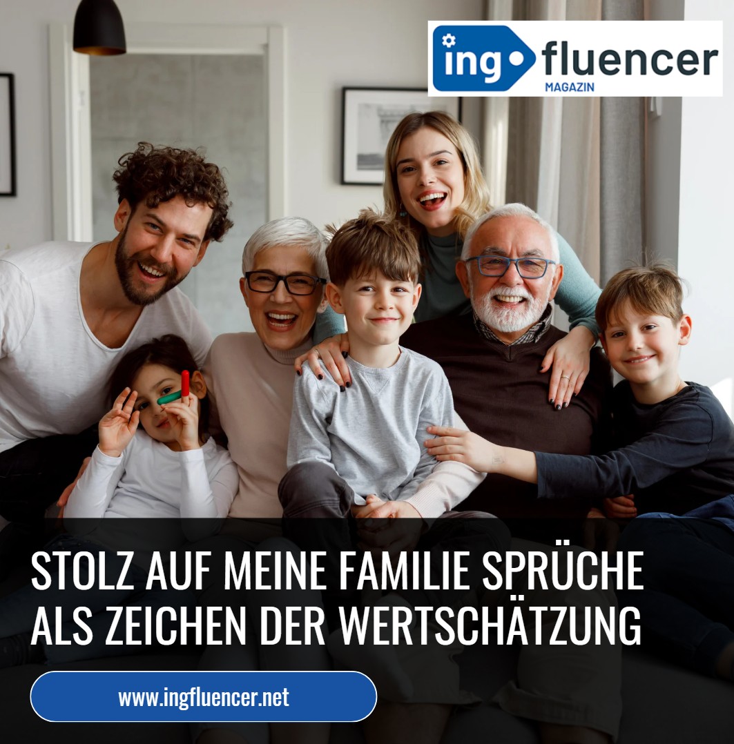 Stolz auf meine Familie Sprüche als Zeichen der Wertschätzung Stolz auf meine Familie Sprüche als Zeichen der Wertschätzung