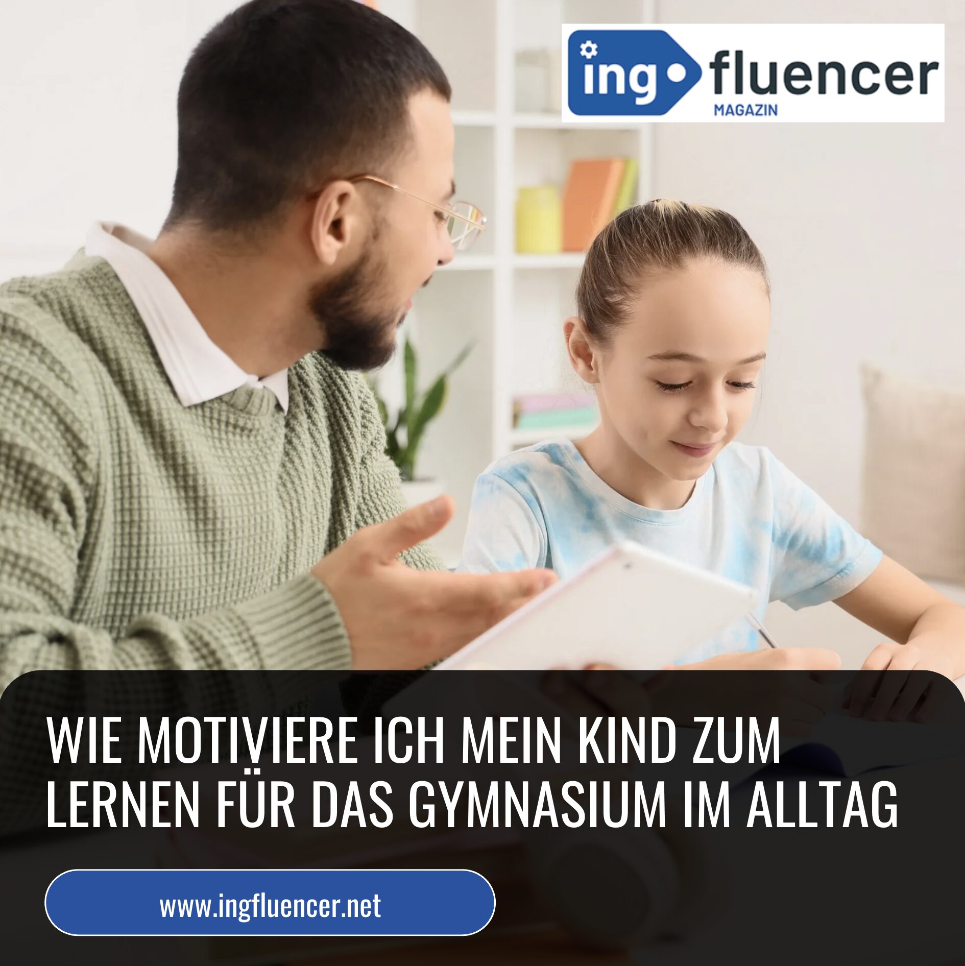 Wie motiviere ich mein Kind zum Lernen für das Gymnasium im Alltag Wie motiviere ich mein Kind zum Lernen für das Gymnasium im Alltag
