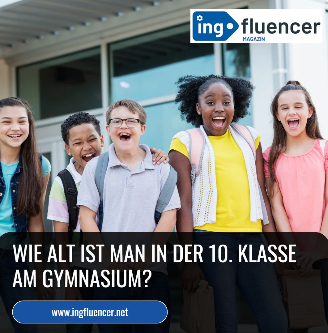 Wie alt ist man in der 10. Klasse am Gymnasium Wie alt ist man in der 10. Klasse am Gymnasium