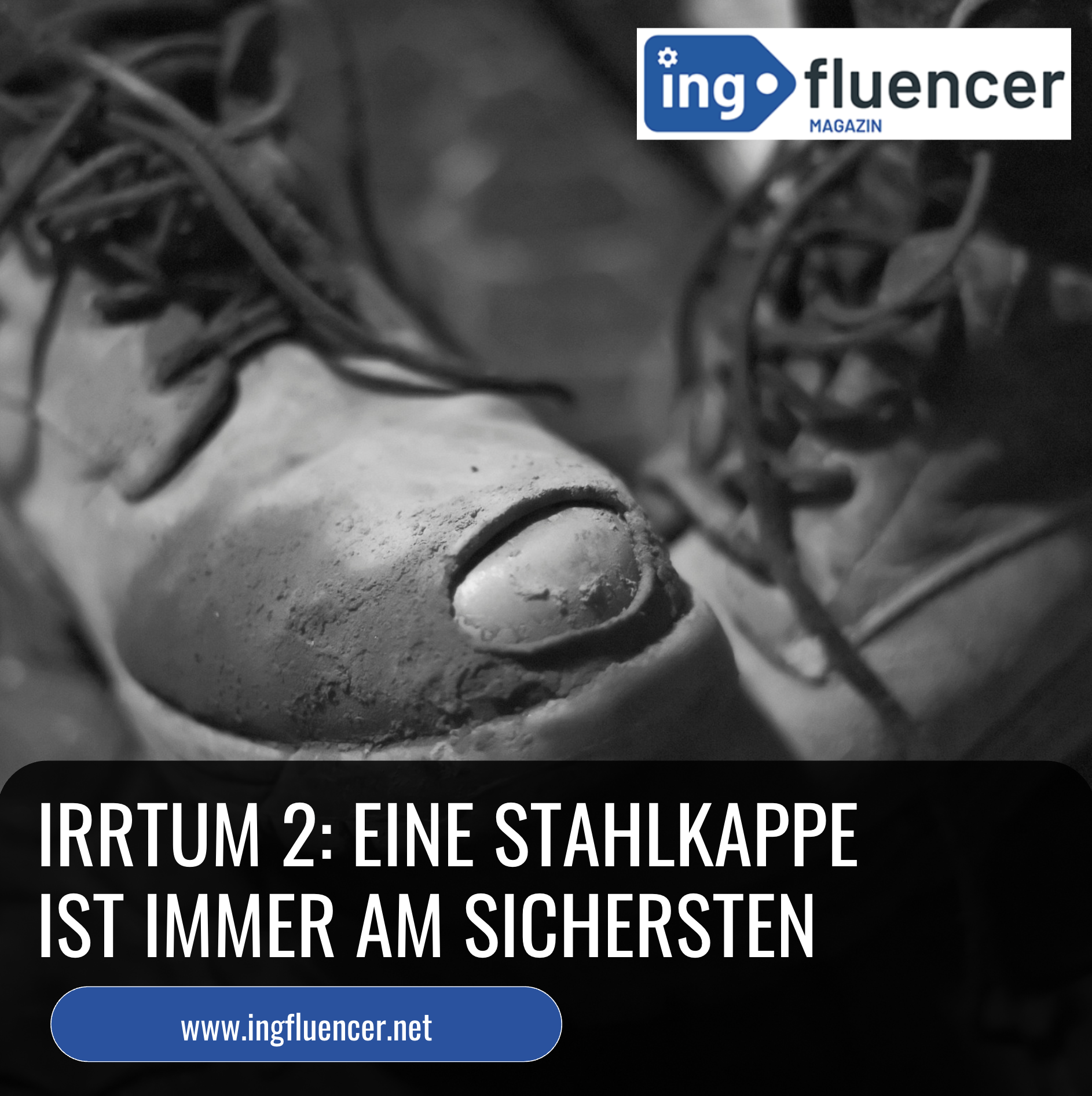Irrtum 2 Eine Stahlkappe ist immer am sichersten Irrtum 2 Eine Stahlkappe ist immer am sichersten